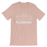 Wedding Planning Short-Sleeve Unisex T-Shirt